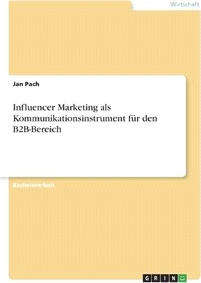 Influencer Marketing als Kommunikationsinstrument für den B2B-Bereich