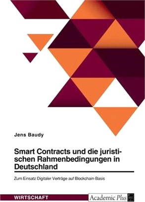 Smart Contracts und die juristischen Rahmenbedingungen in Deutschland. Zum Einsatz Digitaler Verträge auf Blockchain-Basis