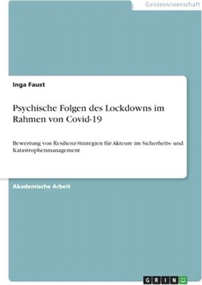 Psychische Folgen des Lockdowns im Rahmen von Covid-19: Bewertung von Resilienz-Strategien für Akteure im Sicherheits- und Katastrophenmanagement