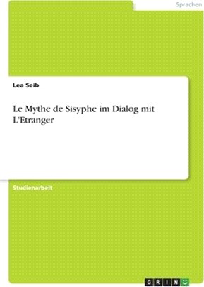 Le Mythe de Sisyphe im Dialog mit L'Etranger. Meursault als ein homme absurde im Sinne des Sisyphos