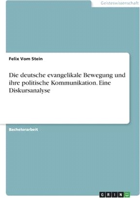 Die deutsche evangelikale Bewegung und ihre politische Kommunikation. Eine Diskursanalyse