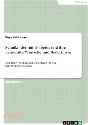 Schulkinder mit Diabetes und ihre Lehrkräfte. Wünsche und Bedürfnisse: Eine Interviewstudie mit Vorschlägen für eine LehrerInnenfortbildung