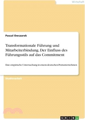 Transformationale Führung und Mitarbeiterbindung. Der Einfluss des Führungsstils auf das Commitment: Eine empirische Untersuchung in einem deutschen P
