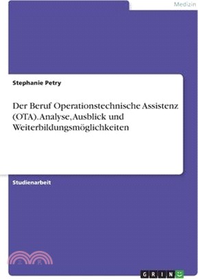 Der Beruf Operationstechnische Assistenz (OTA). Analyse, Ausblick und Weiterbildungsmöglichkeiten