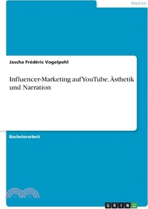 Influencer-Marketing auf YouTube. Ästhetik und Narration