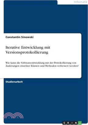 Iterative Entwicklung mit Versionsprotokollierung: Wie kann die Softwareentwicklung mit der Protokollierung von Änderungen einzelner Klassen und Metho