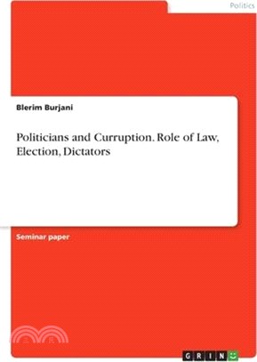 Politicians and Curruption. Role of Law, Election, Dictators