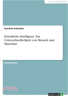 Künstliche Intelligenz. Zur Unterschiedlichkeit von Mensch und Maschine