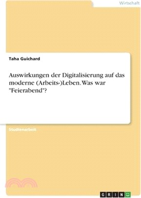 Auswirkungen der Digitalisierung auf das moderne (Arbeits-)Leben. Was war "Feierabend"?