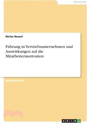 Führung in Vertriebsunternehmen und Auswirkungen auf die Mitarbeitermotivation