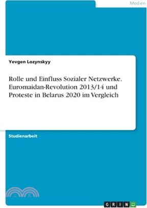 Rolle und Einfluss Sozialer Netzwerke. Euromaidan-Revolution 2013/14 und Proteste in Belarus 2020 im Vergleich
