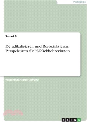 Deradikalisieren und Resozialisieren. Perspektiven für IS-RückkehrerInnen