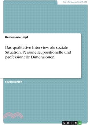 Das qualitative Interview als soziale Situation. Personelle, positionelle und professionelle Dimensionen