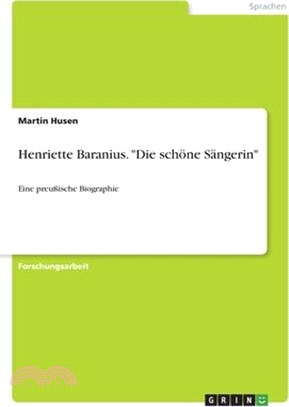 Henriette Baranius. "Die schöne Sängerin": Eine preußische Biographie