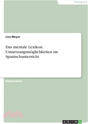 Das mentale Lexikon. Umsetzungsmöglichkeiten im Spanischunterricht