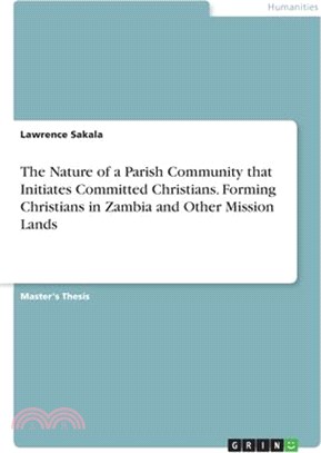 The Nature of a Parish Community that Initiates Committed Christians. Forming Christians in Zambia and Other Mission Lands