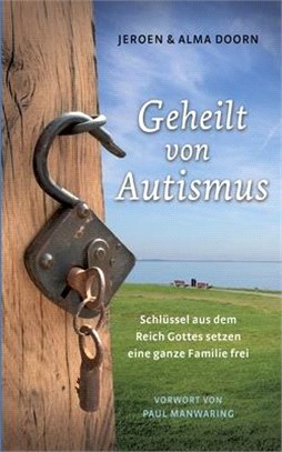Geheilt von Autismus: Schlüssel aus dem Reich Gottes setzen eine ganze Familie frei