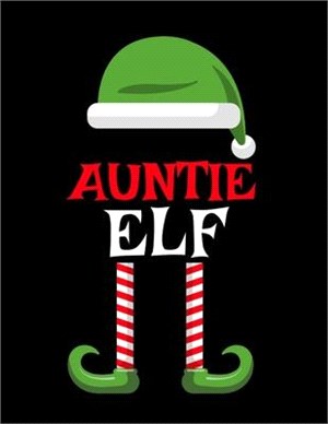 Auntie Elf: Funny Saying Christmas Composition Notebook For Aunts From Niece & Nephew - 8.5"x11", 120 Pages - The Sarcastic Siblin