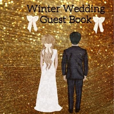 Thanksgiving Guest Book: Your Perfect Day Wedding Guestbook - Fall 2019 2020 Wedding Journal For Bride And Groom To Write In Keepsake Memory Of