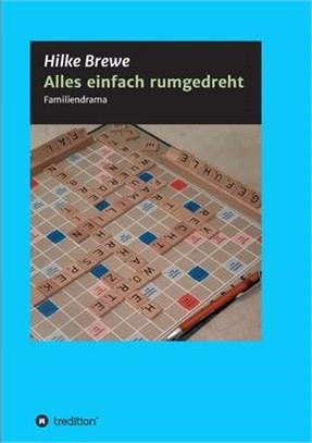 Alles einfach rumgedreht: Familiendrama