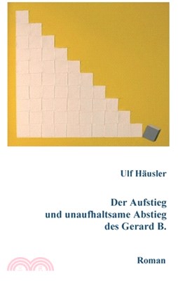 Der Aufstieg und unaufhaltsame Abstieg des Gerard B.