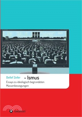 -Ismus: Essays zu ideologisch begründeten Massenbewegungen