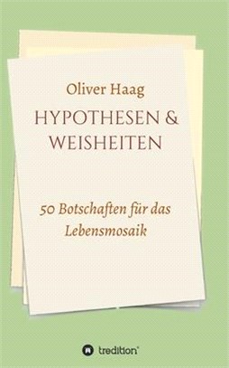 Hypothesen & Weisheiten: 50 Botschaften für das Lebensmosaik