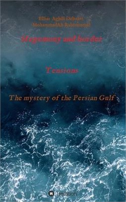 Hegemony and border tensions: The mystery of the Persian Gulf