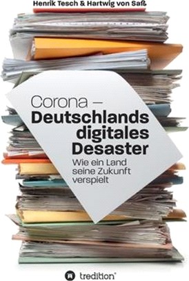 Corona - Deutschlands digitales Desaster: Wie ein Land seine Zukunft verspielt