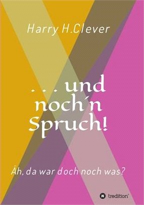 und noch 'n Spruch!: Äh, da war doch noch was?