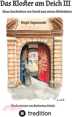 Das Kloster am Deich III: Neue Geschichten von David und seinen Mitbrüdern