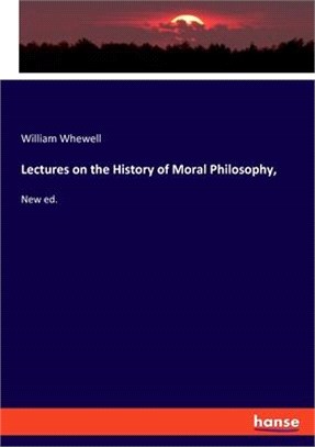 Lectures on the History of Moral Philosophy,: New ed.