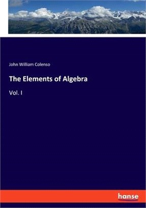 The Elements of Algebra: Vol. I