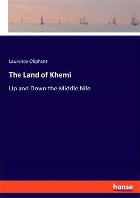 The Land of Khemi: Up and Down the Middle Nile