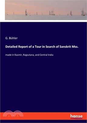 Detailed Report of a Tour in Search of Sanskrit Mss.: made in Kasmir, Rajputana, and Central India