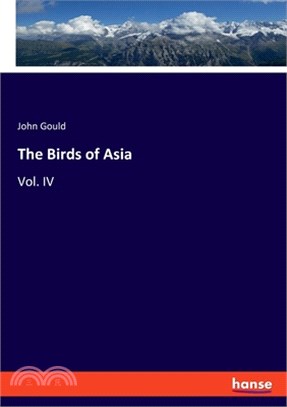 The Birds of Asia: Vol. IV