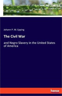 The Civil War: and Negro Slavery in the United States of America