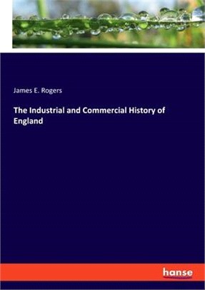 The Industrial and Commercial History of England