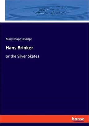 Hans Brinker: or the Silver Skates