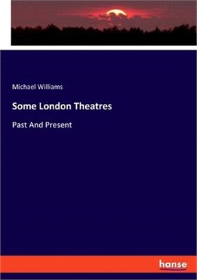 Some London Theatres: Past And Present