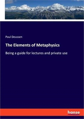 The Elements of Metaphysics: Being a guide for lectures and private use