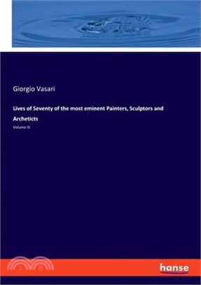 Lives of Seventy of the most eminent Painters, Sculptors and Archeticts: Volume III