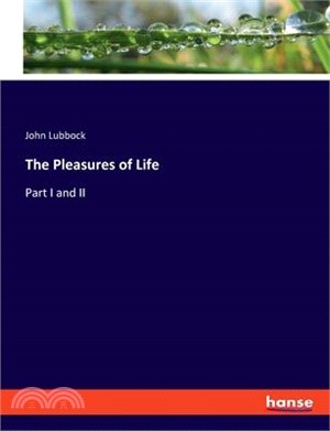 The Pleasures of Life: Part I and II