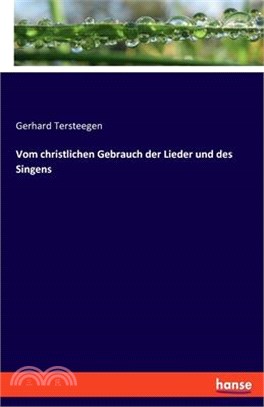 Vom christlichen Gebrauch der Lieder und des Singens