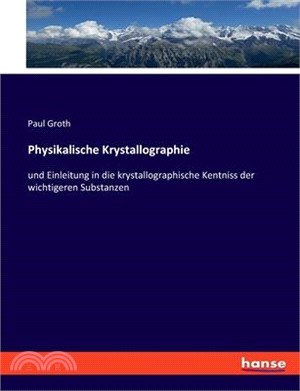 Physikalische Krystallographie: und Einleitung in die krystallographische Kentniss der wichtigeren Substanzen