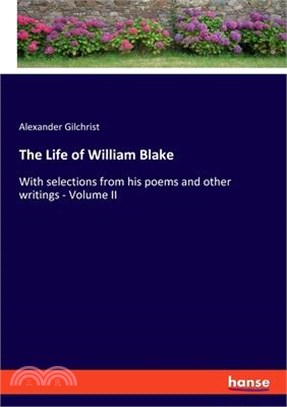 The Life of William Blake: With selections from his poems and other writings - Volume II