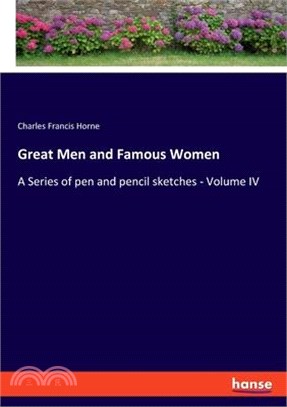 Great Men and Famous Women: A Series of pen and pencil sketches - Volume IV