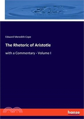 The Rhetoric of Aristotle: with a Commentary - Volume I
