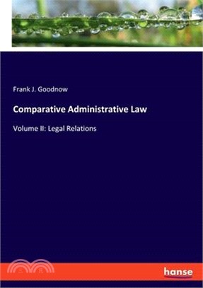 Comparative Administrative Law: Volume II: Legal Relations