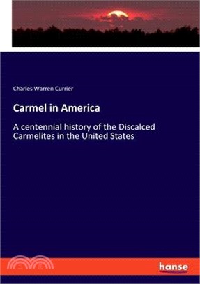 Carmel in America: A centennial history of the Discalced Carmelites in the United States